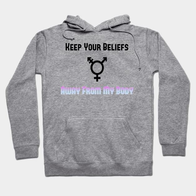 Keep Your Beliefs Away from my Body Hoodie by GodlessThreads